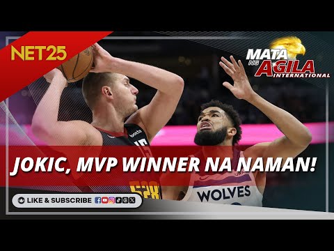 3rd MVP win ni Nikola Jokic sa NBA; Cavs at Mavs bumawi Mata Ng Agila International