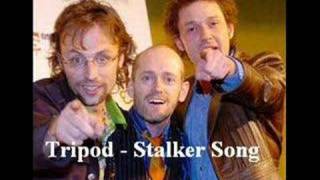 Tripod - Stalker Song