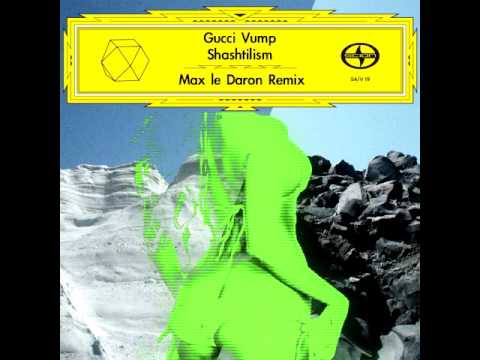 Gucci Vump - Shashtilism (Max le Daron Remix)