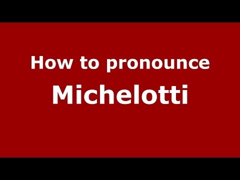 How to pronounce Michelotti (Italian/Italy) - PronounceNames.com