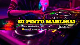 Download lagu DJ DI PINTU MAHLIGAI NEW REMIX FUNKOT VERSION 2025 mp3 Download lagu DJ DI PINTU MAHLIGAI NEW REMIX FUNKOT VERSION 2025 mp3