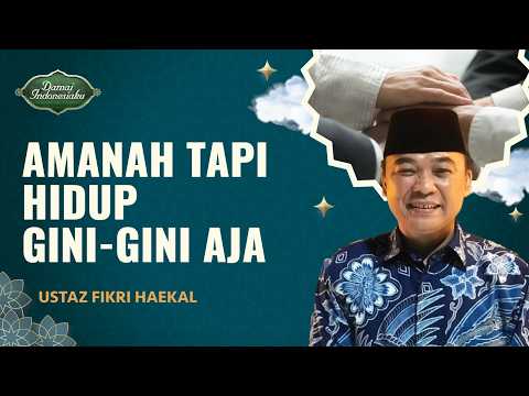 Sudah Amanah Tapi Hidup Gini-gini Aja? Ini Hikmahnya | Ustaz Fikri Haekal - Damai Indonesiaku