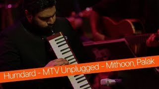 Humdard (Ek Villain) MTV Unplugged (Full Song) - Mithoon &amp; Palak Muchhal