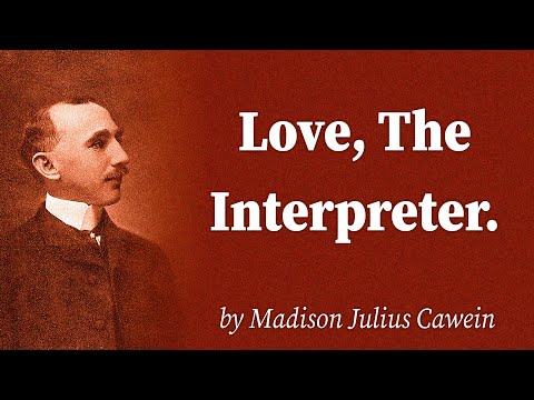 Love, The Interpreter. by Madison Julius Cawein