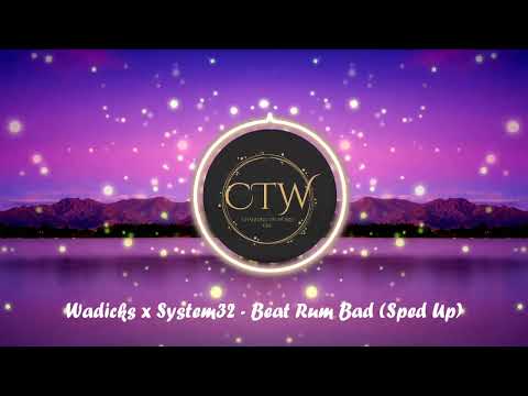 Wadicks x System32 - Beat Rum Bad (Sped Up)