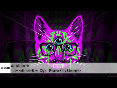 [Dubstep] Subfiltronik vs. Styn - Psycho Kitty Eliminator (Berrix Mashup/Edit) (Free Download)