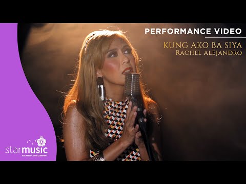 Kung Ako Ba Siya - Rachel Alejandro (Performance Video)