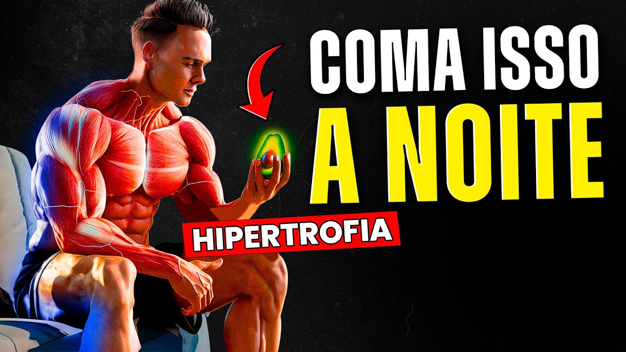 17 Alimentos para Comer a NOITE que ajudam a Construir Músculos / Proteína | CORPO HIPERTROFIADO
