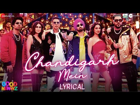 Chandigarh Mein | Good Newwz| Akshay, Kareena, Diljit, Kiara| Badshah, Harrdy, Lisa, Asees | Lyrical
