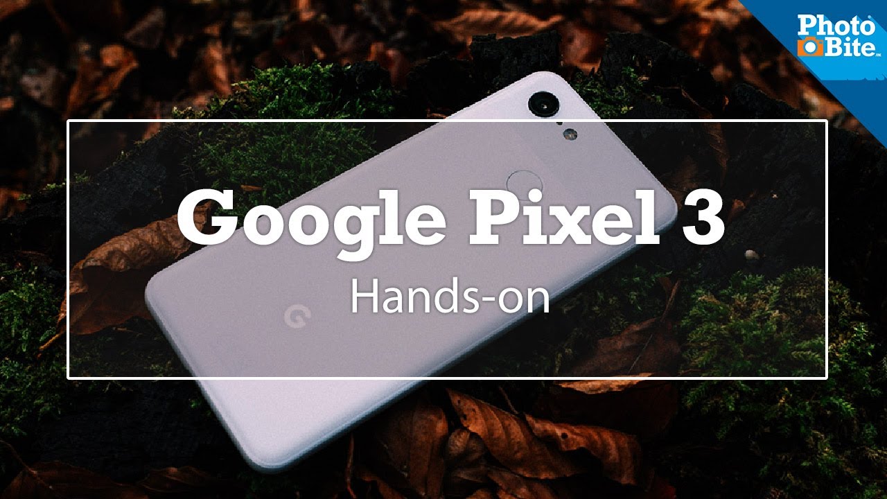 Google Pixel 3: Hands-on Review - Camera Phone Hands On