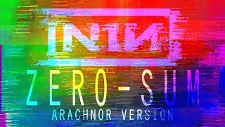 Nine Inch Nails - Zero-Sum [Arachnor Version]