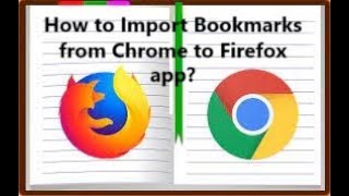 How to Import Bookmarks from Chrome to Firefox app?
