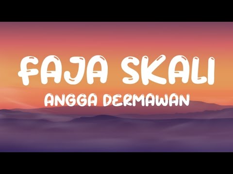 Angga Dermawan - Faja Skali (Lyrics)