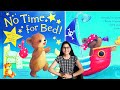 No Time For Bed Story Reading For Kids By Ritu Sharma Kids Video Read Aloud