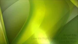 Angel City - Love Me Right (Mike Di Scala Remix)