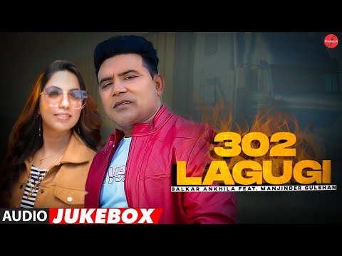 Chitta (302 Lagugi) Full Album : Balkar Ankhila Ft. Manjinder Gulshan | New Punjabi Album 2022