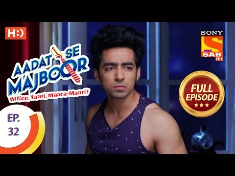Aadat Se Majboor - आदत से मजबूर - Ep 32 - Full Episode - 15th November, 2017
