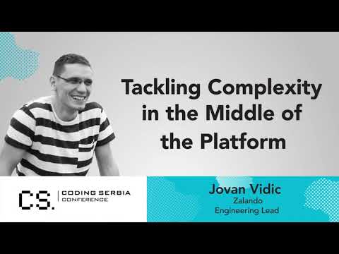 Jovan Vidic - Tackling Complexity in the Middle of the Platform I Coding Serbia conference