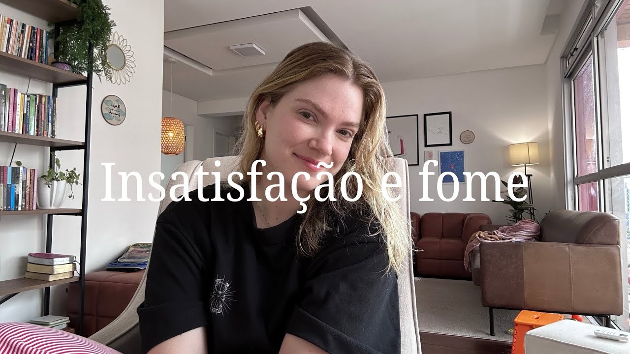 Insatisfação e fome 🕯️