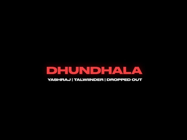Dhundhala Lyrics English Translation – Yashraj | Talwiinder