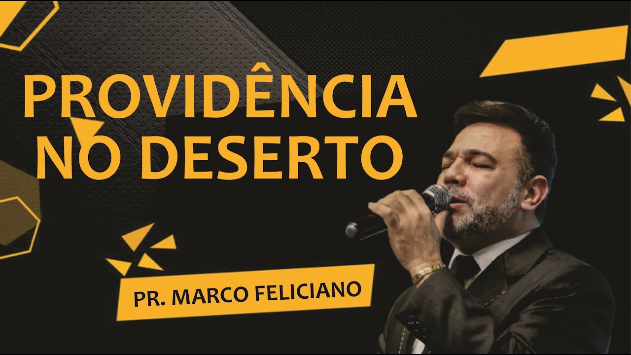 PROVIDÊNCIA NO DESERTO - PR. MARCO FELICIANO