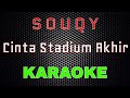 SouQy Cinta Stadium Akhir Karaoke LMusical