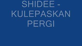 Download lagu Shidee - Kulepaskan Kau Pergi mp3 Download lagu Shidee - Kulepaskan Kau Pergi mp3