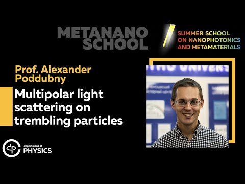 Alexander Poddubny: Multipolar light scattering on trembling particles. Lecture