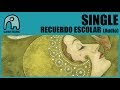 SINGLE - Recuerdo Escolar [Audio]
