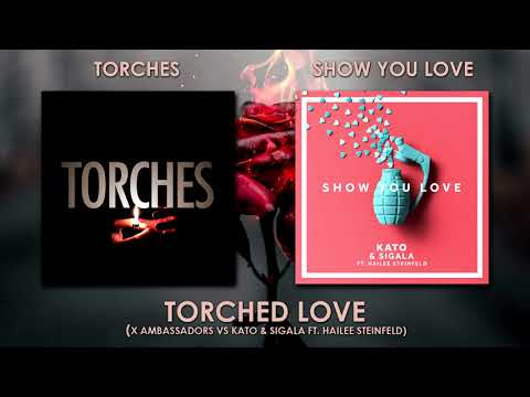 Torched Love (X Ambassadors VS Kato & Sigala ft. Hailee Steinfeld mashup)