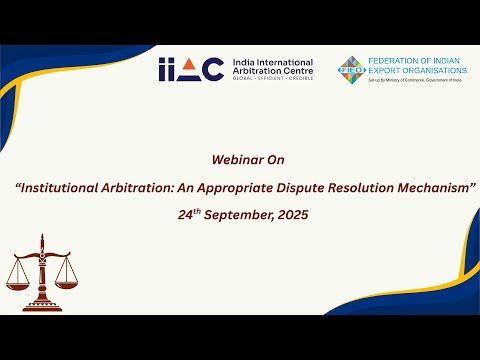 Webinar | Institutional Arbitration: An Appropriate Dispute Resolution Mechanism | IIAC x FIEO