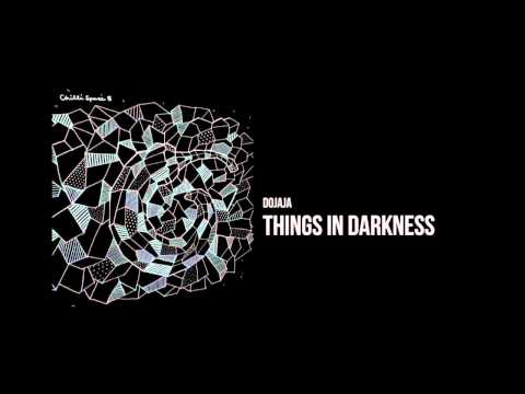 Dojaja - Things in Darkness [Chilli Space 5]