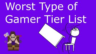 Worst Type of Gamer Tier List