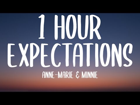 Anne-Marie & MINNIE - Expectations (1 HOUR/Lyrics)