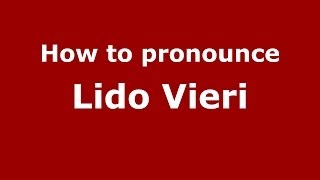 How to pronounce Lido Vieri