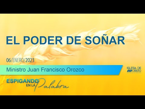 El Poder de Soñar (parte 1) | Viernes 6 enero 2023 | Devocional | Ministro Juan Francisco Orozco