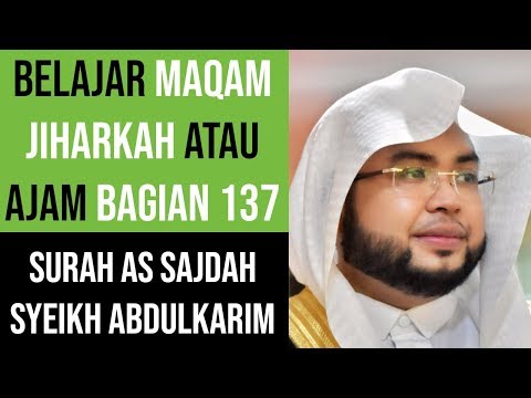 Maqam Jiharkah / Ajam 137 - Surah As Sajdah - Syeikh Abdulkarim Almakki