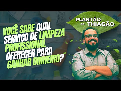 5 SERVIÇOS DE LIMPEZA PROFISSIONAL PARA OFERECER E GANHAR DINHEIRO! | Plantão do Thiagão