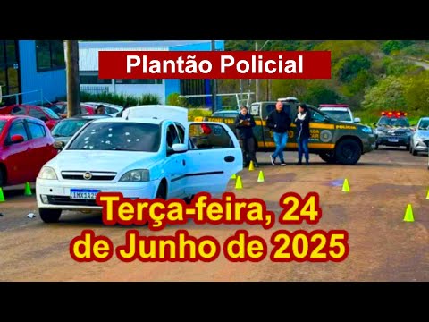 Plantão Policial, terça-feira, 24 de junho de 2025