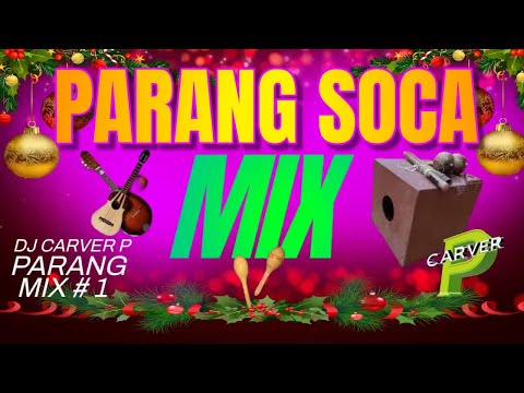 Parang Mix #1 - Parang Soca Mix - DJ Carver P