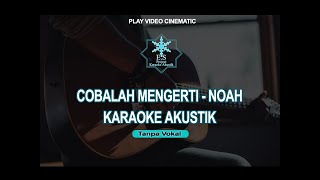 Download lagu KARAOKE COBALAH MENGERTI NOAH AKUSTIK mp3