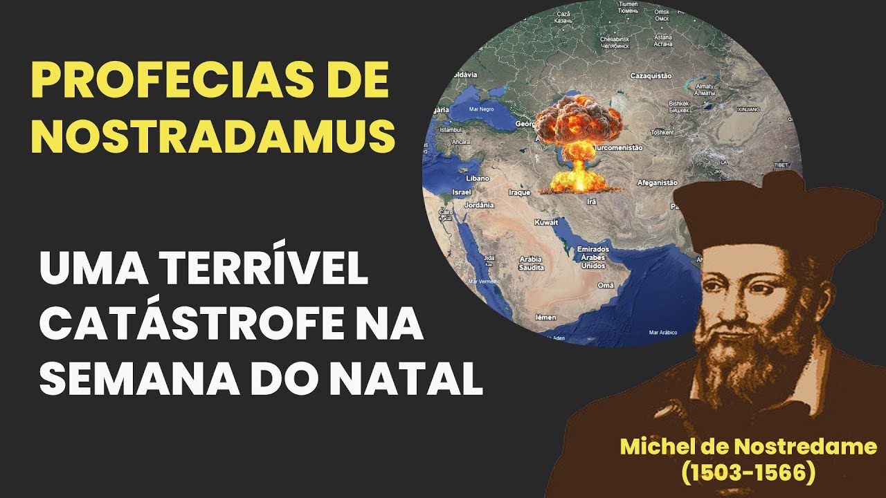 PROFECIA DE NOSTRADAMUS - UMA TERRÍVEL CATÁSTROFE NA SEMANA DO NATAL! SERÁ?