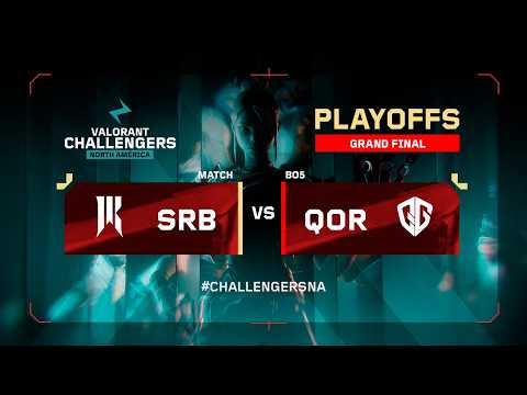 SRB vs QOR | Bo5 | VALORANT Challengers NA | Grand Final | Week 6 Day 4