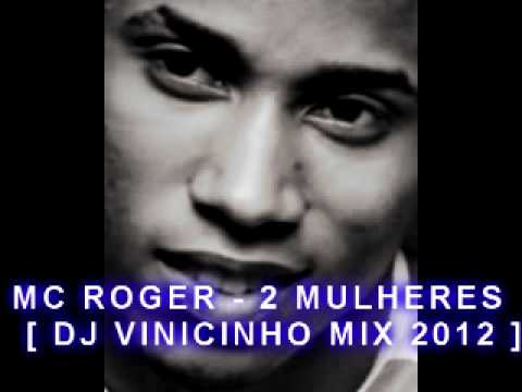 MC ROGER - 2 MULHERES - [ DJ VINICINHO MIX 2012 ]