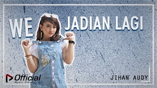 Download lagu Jihan Audy - We Jadian Lagi mp3 Download lagu Jihan Audy - We Jadian Lagi mp3