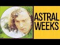 The Mystery behind the Creation of Van Morrison's Astral Weeks Album