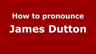 How to pronounce James Dutton
