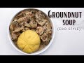 How to make GROUNDNUT SOUP(Edo state style)