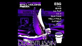 ESG - Southside Still Holding [remix] (screwed and chopped)