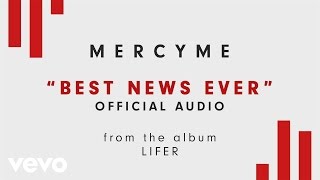 MercyMe - Best News Ever (Audio)